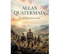 Allan Quatermain: by H. Rider Haggard