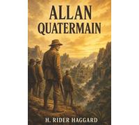 Allan Quatermain: The Sequel to King Solomon’s Mines-A Lost Kingdom, Rival Queens, and a War for the Throne