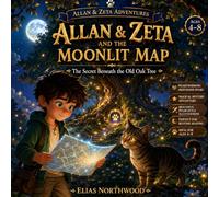 Allan & Zeta and the Moonlit Map: The Secret Beneath the Old Oak Tree