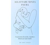 ALLATTARE SENZA PAURA: Un percorso di ascolto, rispetto e fiducia per ogni madre