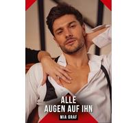 Alle Augen auf ihn: Erotische Kurzgeschichten für Sie und Ihn: Sammelband expliziter, unzensierter Lust, ab 18