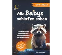 Alle Babys schlafen schon: Ein zauberhaftes Vorlesebuch mit beruhigenden Gute Nacht Geschichten ab 0 Jahren - mit Traum-Tagebuch zum Ausfüllen