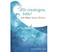 Alle einsteigen, bitte!: 100 Jahre James Krüss