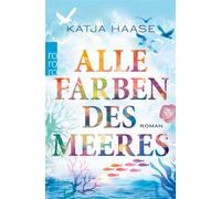 Alle Farben des Meeres - Katja Haase - Rowohlt E-Book - ebook (ePub) - Livre