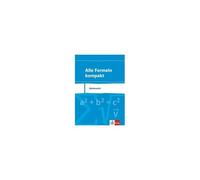 Alle Formeln Kompakt. Formelsammlung Mathematik 8. Bis 13. Schuljahr