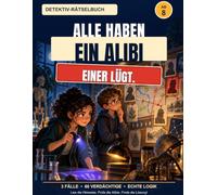 Alle haben ein Alibi - Einer lügt: Das interaktive Detektiv-Rätselbuch für Kinder ab 8 Jahren mit 3 spannenden Fällen, 60 Verdächtigen, Codes und Logikrätseln