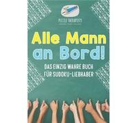 Alle Mann an Bord Das Einzig Wahre Buch fr SudokuLiebhaber - Puzzle Therapist - Speedy Publishing LLC - Livre en Anglais Puzzle TherapistPuzzle Therapist (Auteur)