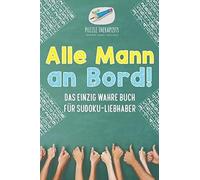 Alle Mann An Bord! Das Einzig Wahre Buch Für Sudoku-Liebhaber