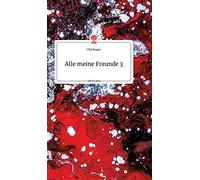 Alle Meine Freunde 3. Life Is A Story - Story.One