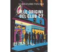 Alle origini del Club 27: (Collana Lifebooks - PubMe)
