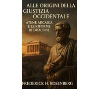 Alle Origini della Giustizia Occidentale: Atene Arcaica e le Riforme di Dracone