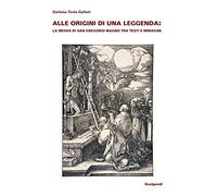 Alle origini di una leggenda: la Messa di san Gregorio Magno tra testi e immagini