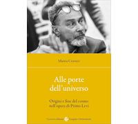 Alle porte dell'universo. Origini e fine del cosmo nell'opera di Primo Levi