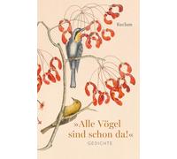 Alle Vögel sind schon da! Gedichte: Ein Frühlingsbuch zum Verschenken mit den schönsten Versen zu Amsel, Drossel, Fink und Star