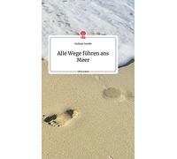 Alle Wege Führen Ans Meer. Life Is A Story - Story.One
