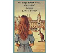 Alle Wege führen nach… Australien! Zurück! (Jule´s Story)