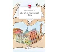 Alle Wege führen nach Rom. Life is a Story - story.one