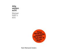 Alle wollen echt. Keiner hält's aus.: Nicht kuscheln. Nicht nicken. Nur lesen. Bissige Essays über Selfies, Likes, Selbstoptimierung, Perfektion und das moderne Leben.