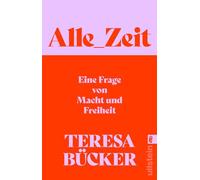 Alle_Zeit: Eine Frage von Macht und Freiheit | Wie eine radikal neue, sozial gerechtere Zeitkultur aussehen kann