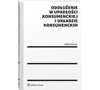 Allègement des dettes dans le cadre de la faillite et du concordat des consommateurs - Rafał Adamus (Recht auf Polnisch)