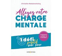 Allégez votre charge mentale - 1 défi positif par jour: 1 défi positif par jour