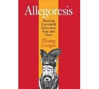 Allegoresis: Reading Canonical Literature East And West