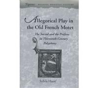Allegorical Play in the Old French Motet by Sylvia Huot Sylvia Huot (Auteur)