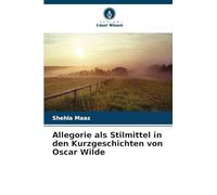 Allegorie als Stilmittel in den Kurzgeschichten von Oscar Wilde