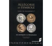 Allégorie Et Symbole : Voies De Dissidence ? - De L'antiquité À La Renaissance