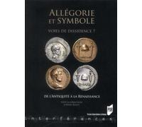 Allégorie Et Symbole : Voies De Dissidence ? - De L'antiquité À La Renaissance