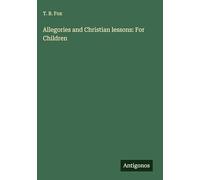 Allegories and Christian lessons: For Children