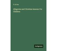 Allegories and Christian lessons: For Children