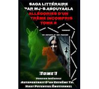 Allégories D’un Extrême Incompris Tome 1 et 2 Version Intégrale: Autoportrait D’un Extrême Très Haut Potentiel Émotionnel + Biographie Savante D’une Perverse Narcissique
