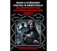 Allégories D’un Extrême Incompris Tome 2 Version Intégrale: Biographie Savante D’une Perverse Narcissique
