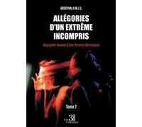 Allégories d'un extrême incompris - Tome 2 Biographie Savante D'une Perverse Narcissique - Abouyaala M.J.S. - Trois Colonnes - broché - Témoignage
