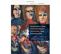 Allegories For Psychotherapy, Teaching, And Supervision