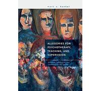 Allegories For Psychotherapy, Teaching, And Supervision