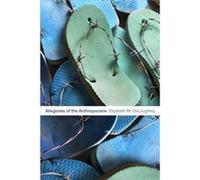 Allegories of the Anthropocene by Elizabeth M. DeLoughrey Unknown (Auteur)