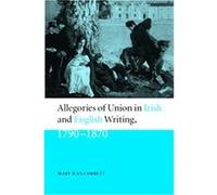 Allegories of Union in Irish and English Writing, 1790-1870 Mary Jean Corbett (Auteur)