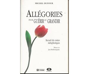 Allégories pour guérir et grandir. Recueil de contes métaphoriques