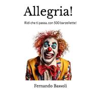 Allegria!: Ridi che ti passa, con 500 barzellette!