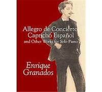 Allegro De Concierto, Capricho Espanol and Other Works for Solo Piano Enrique Granados (Auteur)