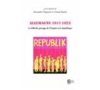 Allemagne 1917-1923 - Le Difficile Passage De L'empire À La République