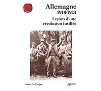 Allemagne 1918-1923 Leçons d’une révolution fusillée - Anne Deffarges - Atlande Eds - broché - Essai
