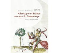 Allemagne et France au coeur du Moyen Âge Michel Zink (Auteur), Dominique Barthélemy (Auteur), Rolf Grosse (Auteur)