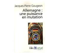 Allemagne : une puissance en mutation - Jacques-Pierre Gougeon - Gallimard - Poche - Essai