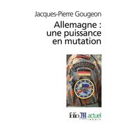 Allemagne : une puissance en mutation - Jacques-Pierre Gougeon - Gallimard - Poche - Essai