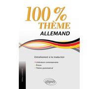 Allemand. 100% Thème. 71 Textes d’entraînement à la traduction (littérature, presse, thème grammatical) - Hélène Lambert - Ellipses - broché - Méthode de langue