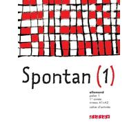 Allemand 1e Année Niveau A1/A2 Palier 1 Spontan - Cahier D'activités
