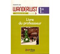 Allemand 1re A2/B1 Wanderlust - Livre Du Professeur
